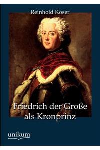 Friedrich Der Gro E ALS Kronprinz