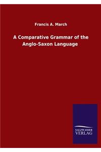 Comparative Grammar of the Anglo-Saxon Language