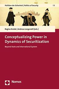Conceptualizing Power in Dynamics of Securitization: Beyond State and International System
