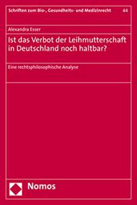 Ist Das Verbot Der Leihmutterschaft in Deutschland Noch Haltbar?