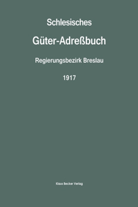 Schlesisches Güter-Adreßbuch, Regierungsbezirk Breslau, 1917