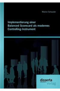 Implementierung einer Balanced Scorecard als modernes Controlling-Instrument