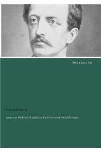 Briefe Von Ferdinand Lassalle an Karl Marx Und Friedrich Engels