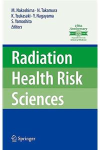 Radiation Health Risk Sciences