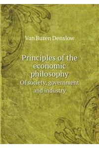 Principles of the Economic Philosophy of Society, Government and Industry