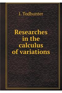 Researches in the Calculus of Variations