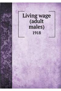 Living Wage (Adult Males) 1918