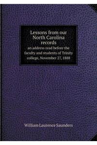 Lessons from our North Carolina records an address read before the faculty and students of Trinity college, November 27, 1888