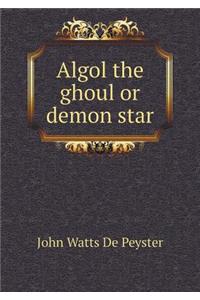ALGOL the Ghoul or Demon Star