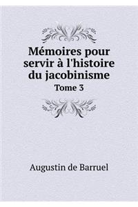 Mémoires pour servir à l'histoire du jacobinisme Tome 3