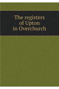 The registers of Upton in Overchurch