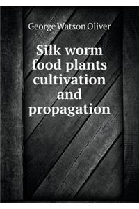 Silk Worm Food Plants Cultivation and Propagation