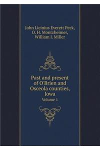 Past and Present of O'Brien and Osceola Counties, Iowa Volume 1