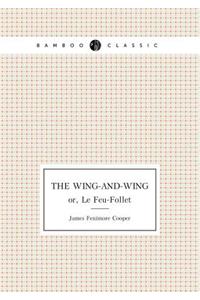 The Wing-and-Wing Or, Le Feu-Follet