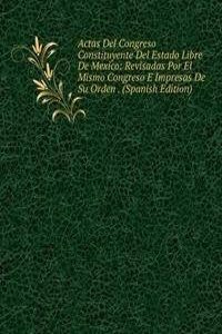 Actas Del Congreso Constituyente Del Estado Libre De Mexico