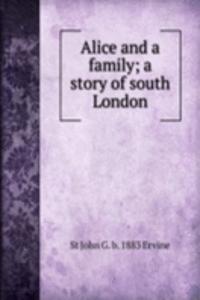 ALICE AND A FAMILY A STORY OF SOUTH LON