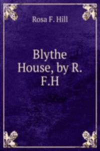 Blythe House, by R.F.H.