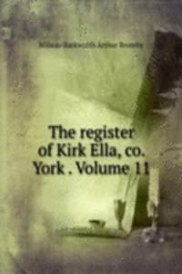 register of Kirk Ella, co. York . Volume 11