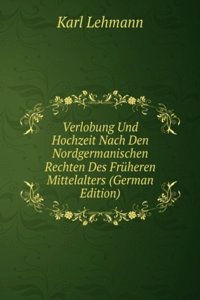 Verlobung Und Hochzeit Nach Den Nordgermanischen Rechten Des Fruheren Mittelalters (German Edition)