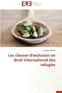 Les Clauses d'Exclusion En Droit International Des Refugies