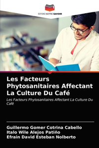 Les Facteurs Phytosanitaires Affectant La Culture Du Café