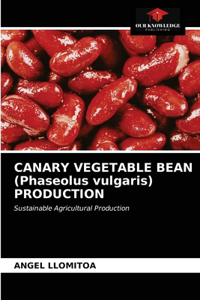 CANARY VEGETABLE BEAN (Phaseolus vulgaris) PRODUCTION