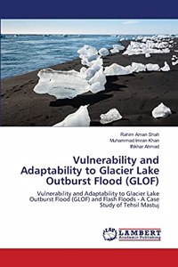 Vulnerability and Adaptability to Glacier Lake Outburst Flood (GLOF)