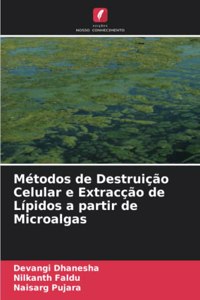 Métodos de Destruição Celular e Extracção de Lípidos a partir de Microalgas