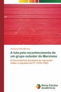 A luta pelo reconhecimento de um grupo outsider do Marxismo
