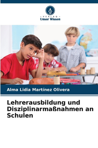 Lehrerausbildung und Disziplinarmaßnahmen an Schulen