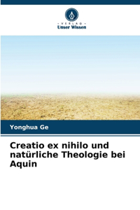 Creatio ex nihilo und natürliche Theologie bei Aquin