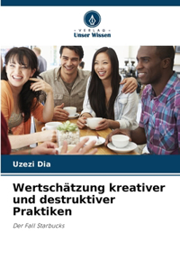 Wertschätzung kreativer und destruktiver Praktiken