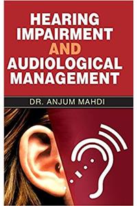 HEARING IMPAIRMENT AND AUDIOLOGICAL MANAGEMENT