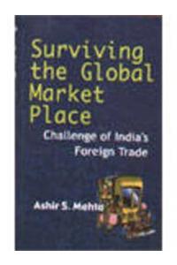 Surviving the Global Market Place: Challenge of India’s Foreign Trade