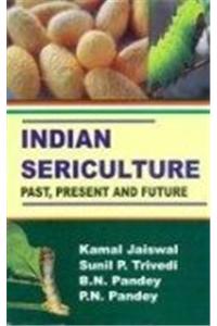 Indian Sericulture: Past, Present and Future