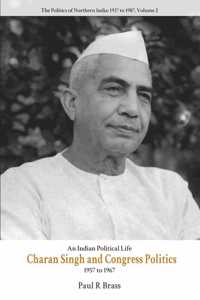 Charan Singh and Congress Politics 1957-1967 Vol 2 English Paper Back By Paul R Brass