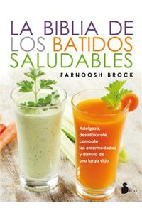 Biblia de Los Batidos Saludables, La