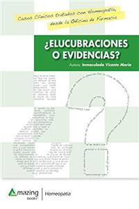¿elucubraciones O Evidencias?