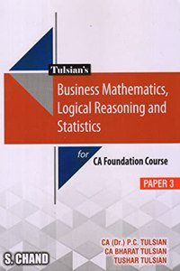 Tulsian'S Business Mathematics, Logical Reasoning And Statistics For Ca Foundation Course ( Paper - 3 )