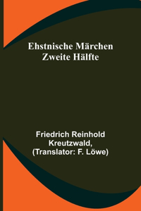 Ehstnische Märchen. Zweite Hälfte