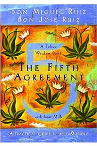 The Fifth Agreement: A Practical Guide to Self-mastery (A Toltec Wisdom Book)