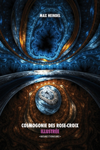 Cosmogonie des Rose-Croix Illustrée
