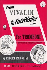 FROM VIVALDI TO FATS WALLER FOR TROMBONE