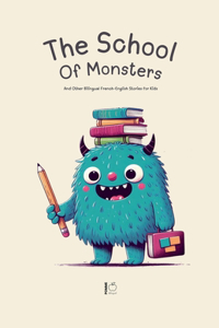 School Of Monsters And Other Bilingual French-English Stories for Kids