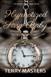 Hypnotized Sissy Baby (Nappy Version)