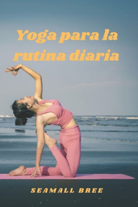 Yoga para la rutina diaria