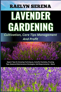 LAVENDER GARDENING Cultivation, Care Tips Management And Profit