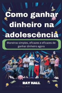 Como ganhar dinheiro na adolescência