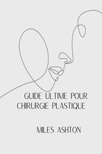 Guide Ultime Pour Chirurgie Plastiqueguide Ultime Pour Chirurgie Plastique