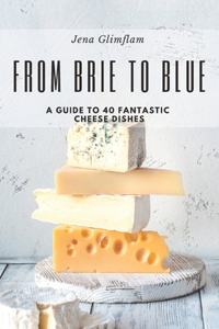 From Brie to Blue